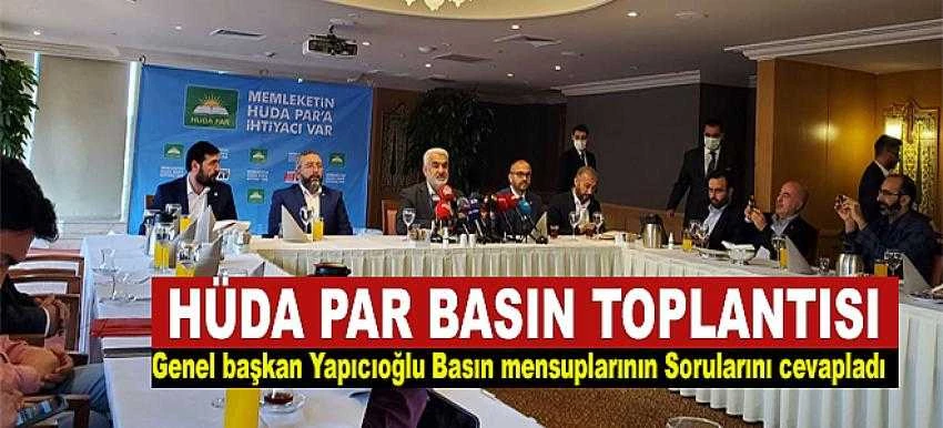 Hüda Par Genel Başkanı Yapıcıoğlu’ndan siyasi partilere çağrı: Lütfen dilinizi yumuşatın!